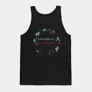 Ask Me About My Feminist Agenda - Feminism Women with power Tank Top